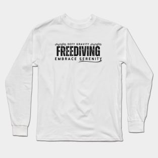 Defy Gravity - Freediving - Embrace Serenity | Freediving | Freediver | Ocean lover | Diver | Apnea Long Sleeve T-Shirt